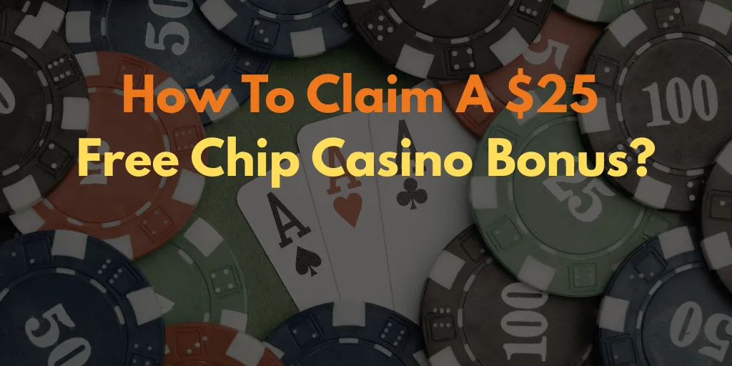 How To Claim A $25 Free Chip