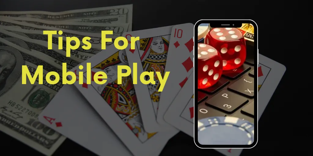 Tips For Mobile Play